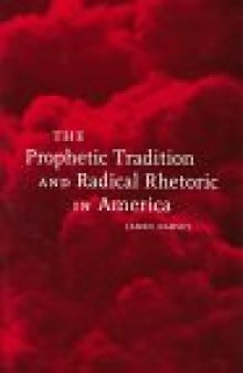 The Prophetic Tradition and Radical Rhetoric in America