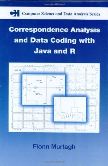 Correspondence Analysis and Data Coding with Java and R (Chapman & Hall CRC Computer Science & Data Analysis)