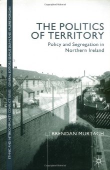 The Politics of Territory: Policy and Segregation in Northern Ireland