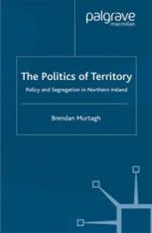 The Politics of Territory: Policy and Segregation in Northern Ireland