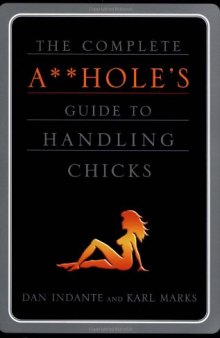 The Complete Asshole's Guide to Handling Chicks  