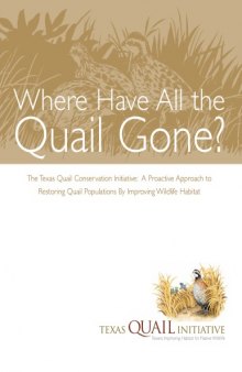 Where Have All the Quail Gone: The Texas Quail Conservation Initiative: A Proactive Approach to Restoring Quail Populations By Improving Wildlife Habitat