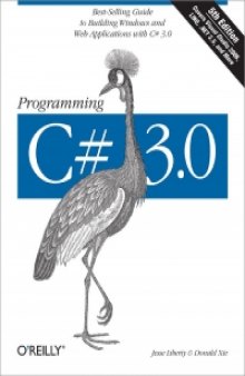 Programming C# 3.0, Fifth Edition: Best-Selling Guide to Building Windows and Web Applications with C# 3.0