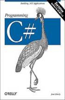 Programming C# : "Building .NET applications"--Cover. - "Updated for VS.NET 1.0"--Cover. - Includes index
