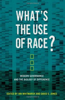 What's the use of race? : modern governance and the biology of difference