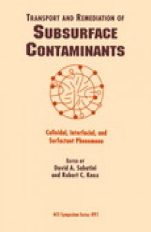 Transport and Remediation of Subsurface Contaminants. Colloidal, Interfacial, and Surfactant Phenomena