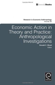 Economic Action in Theory and Practice: Anthropological Investigations  