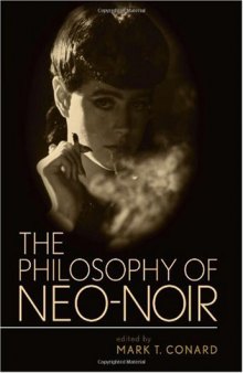 The Philosophy of Neo-Noir (The Philosophy of Popular Culture)