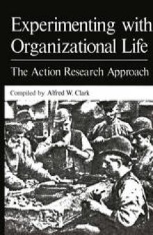 Experimenting with Organizational Life: The Action Research Approach