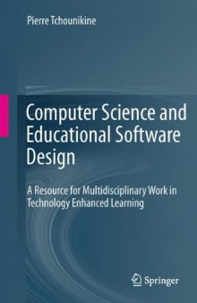 Computer Science and Educational Software Design: A Resource for Multidisciplinary Work in Technology Enhanced Learning    