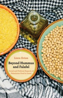 Beyond Hummus and Falafel: Social and Political Aspects of Palestinian Food in Isræl