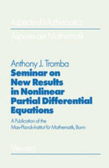 Seminar on New Results in Nonlinear Partial Differential Equations: A Publication of the Max-Planck-Institut für Mathematik, Bonn