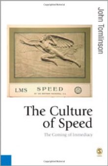 The Culture of Speed: The Coming of Immediacy (Published in association with Theory, Culture & Society)