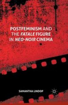 Postfeminism and the Fatale Figure in Neo-Noir Cinema