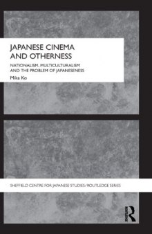 Japanese Cinema and Otherness: Nationalism, Multiculturalism and the Problem of Japaneseness