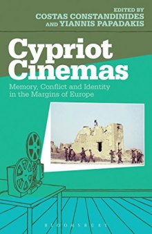 Cypriot Cinemas: Memory, Conflict, and Identity in the Margins of Europe