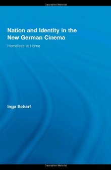 Nation and Identity in the New German Cinema: Homeless at Home (Routledge Advances in Film Studies)