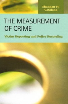 The Measurement of Crime: Victim Reporting And Police Recording (Criminal Justice)