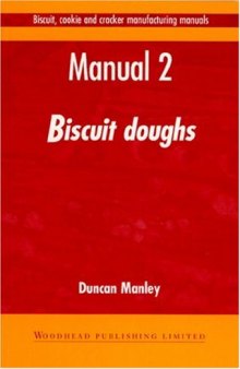 Biscuit, Cookie, and Cracker Manufacturing, Manual 2: Doughs (Biscuit, Cookie and Cracker Manufacturing Manuals)