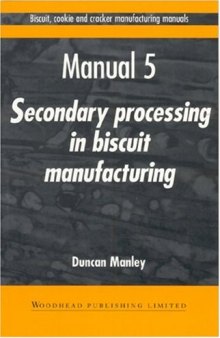 Biscuit, Cookie, and Cracker Manufacturing, Manual 5: Secondary Proceedings (Biscuit, Cookie and Cracker Manufacturing Manuals)