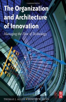 The Organization and Architecture of Innovation: Managing the Flow of Technology 