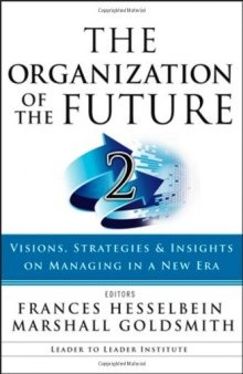 The Organization of the Future 2: Visions, Strategies, and Insights on Managing in a New Era (J-B Leader to Leader Institute PF Drucker Foundation)