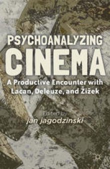 Psychoanalyzing Cinema: A Productive Encounter with Lacan, Deleuze, and Žižek