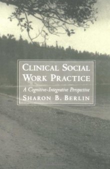 Clinical Social Work Practice: A Cognitive-Integrative Perspective