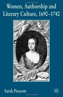 Women, Authorship and Literary Culture, 1690 - 1740