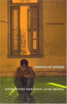 Tropics of Desire: Interventions from Queer Latino America 