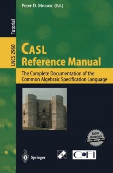 Casl Reference Manual: The Complete Documentation of the Common Algebraic Specification Language