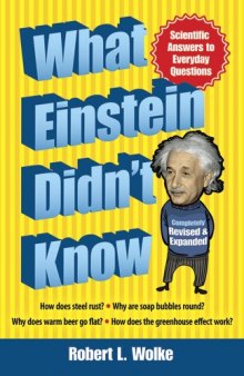 What Einstein Didn't Know: Scientific Answers to Everyday Questions