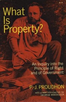 What is property?: an inquiry into the principle of right and of government