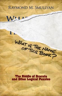 What Is the Name of This Book?: The Riddle of Dracula and Other Logical Puzzles