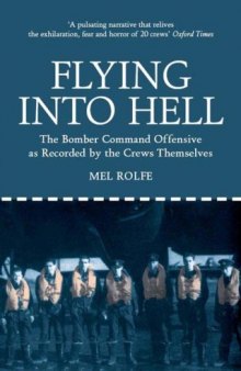 Flying Into Hell : The Bomber Command Offensive as Recorded by the Crews Themselves