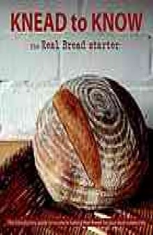 Knead to know : the real bread starter