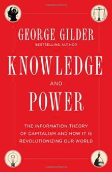 Knowledge and Power: The Information Theory of Capitalism and How It is Revolutionizing Our World