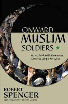 Onward Muslim Soldiers: How Jihad Still Threatens America and the West