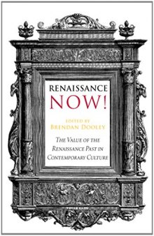 Renaissance now! : the value of the Renaissance past in contemporary culture