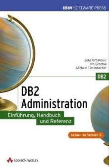 DB2-Administration : Einführung, Handbuch und Referenz ; [aktuell zu Version 8]