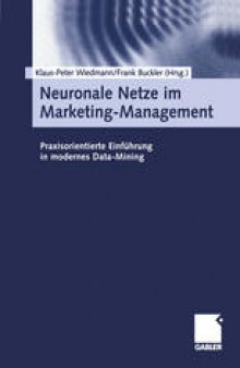Neuronale Netze im Marketing-Management: Praxisorientierte Einführung in modernes Data-Mining