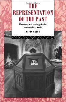 The Representation of the Past: Museums and Heritage in the Post-Modern World 
