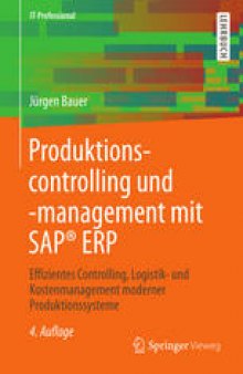 Produktionscontrolling und -management mit SAP® ERP: Effizientes Controlling, Logistik- und Kostenmanagement moderner Produktionssysteme