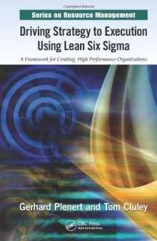 Driving Strategy to Execution Using Lean Six Sigma: A Framework for Creating High Performance Organizations