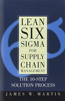 Lean six sigma for supply chain management : the 10-step solution process