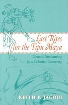 Last Rites for the Tipu Maya: Genetic Structuring Colonial Cemetary
