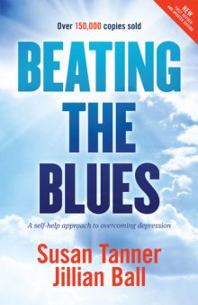 Beating the blues : a self-help approach to overcoming depression