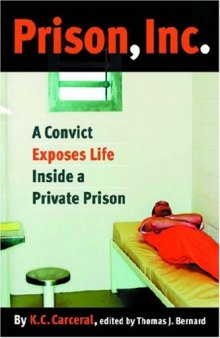 Prison, Inc.: A Convict Exposes Life Inside a Private Prison (Alternative Criminology)