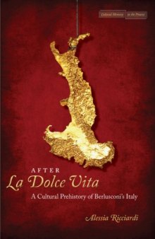 After la dolce vita : a cultural prehistory of Berlusconi's Italy