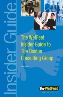 The WetFeet Insider Guide to the Boston Consulting Group